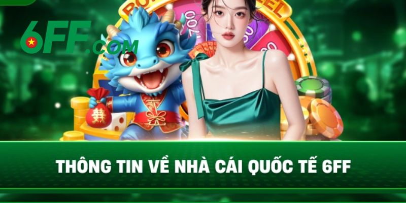 6FF - Link Đăng Nhập 6FF.COM Chính Thức Duy Nhất 2026 +666k 10 Thông tin về nhà cái cá cược 6FF đẳng cấp