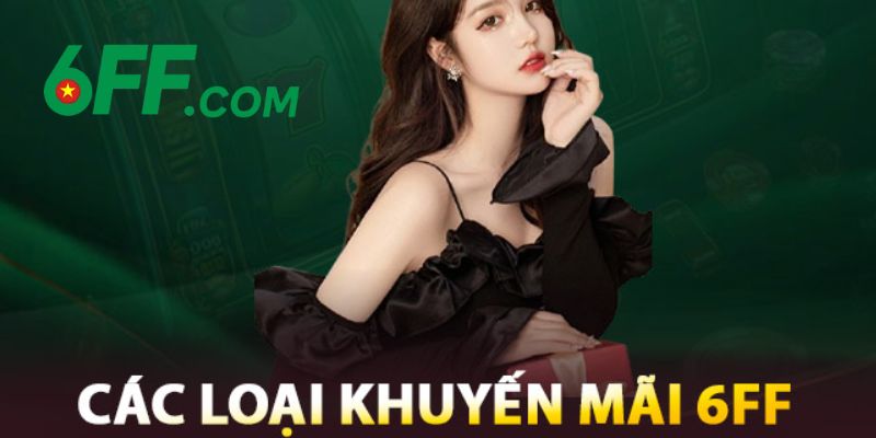 6FF - Link Đăng Nhập 6FF.COM Chính Thức Duy Nhất 2026 +666k 18 Vô vàn chương trình khuyến mãi, ưu đãi của 6FF dành cho mọi hội viên mỗi ngày